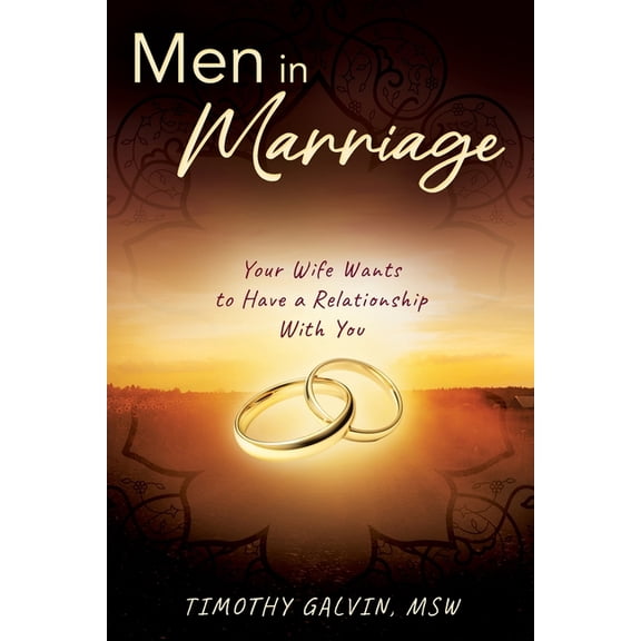 Men In Marriage: Your Wife Wants to Have a Relationship With You, (Paperback)