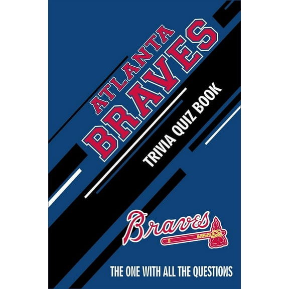 Atlanta Braves Trivia Quiz Book: The One With All The Questions, (Paperback)