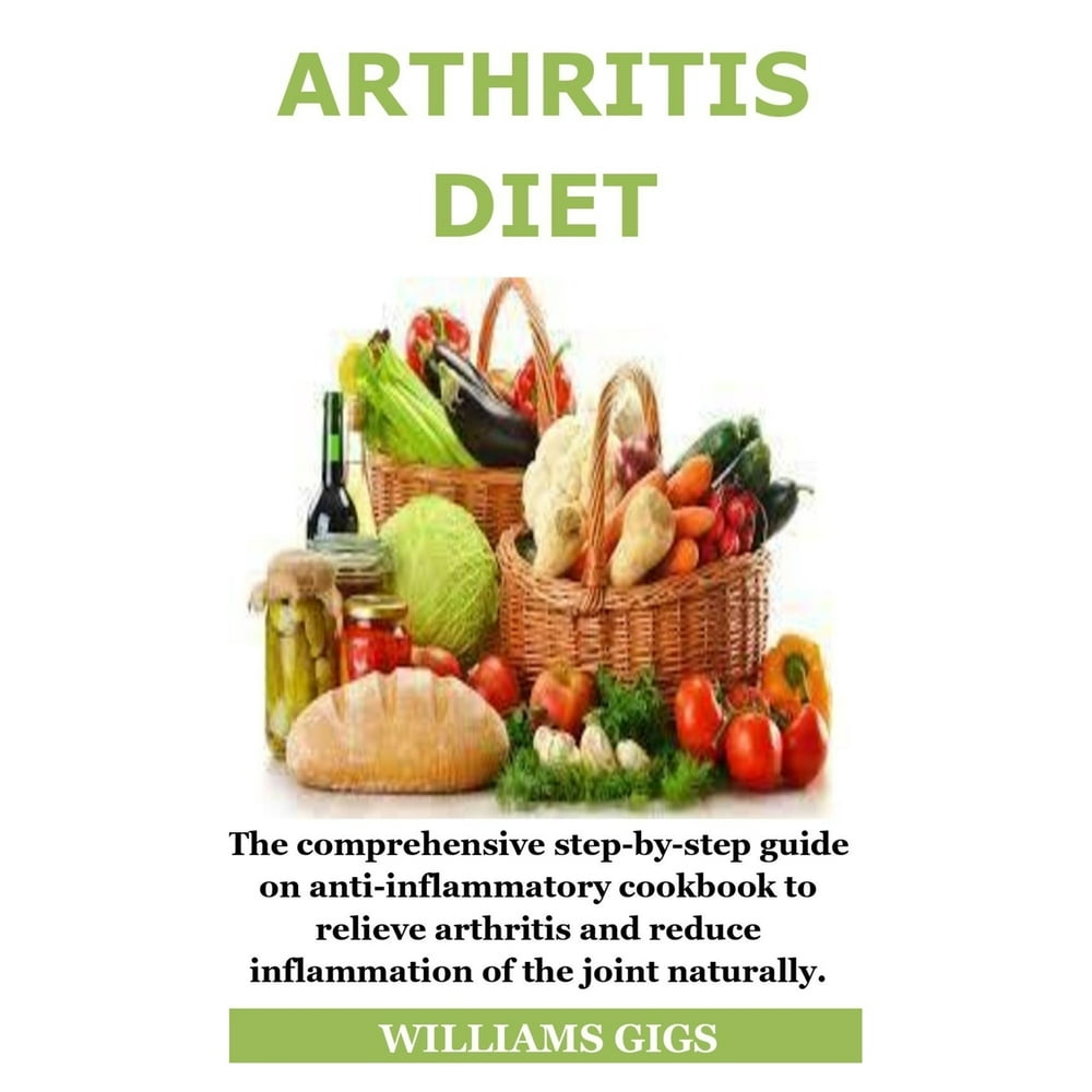 Arthritis Diet The comprehensive stepbystep guide on anti
