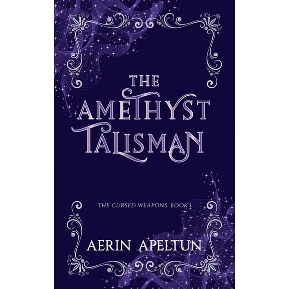 The Cursed Weapons The Amethyst Talisman, Book 1, (Paperback)