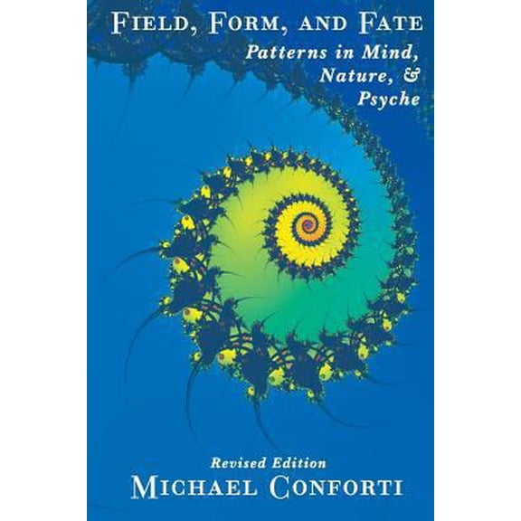 Pre-Owned Field, Form and Fate: Patterns in Mind, Nature, & Psyche (Paperback) 188267040X 9781882670406