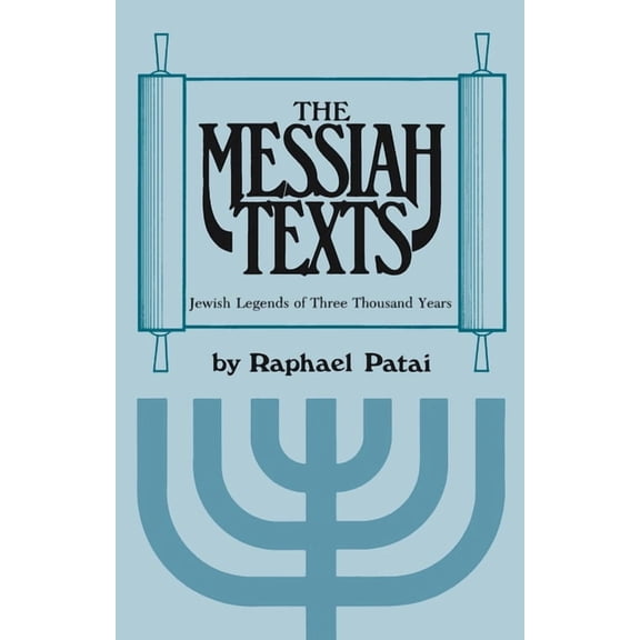 The Messiah Texts: Jewish Legends of Three Thousand Years, (Paperback)