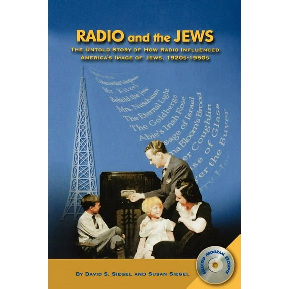 Radio and the Jews: The Untold Story of How Radio Influenced the Image of Jews, (Paperback)