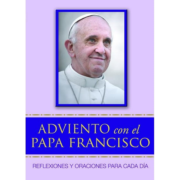 Adviento Con El Papa Francisco : Reflexiones Y Oraciones Para Cada Día (Paperback) Adviento Con El Papa Francisco : Reflexiones Y Oraciones Para Cada Día (Paperback)