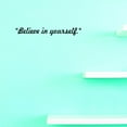 thumbnail image 1 of Custom Decals Believe In Yourself. Wall Art Size: 6 X 20 Inches Color: Black, 1 of 1