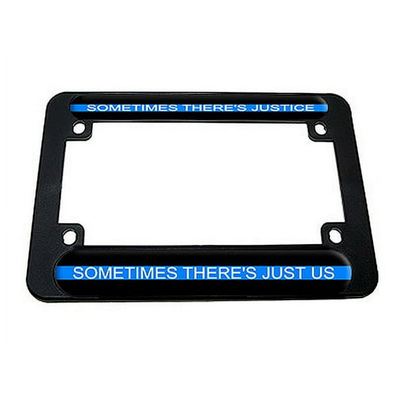 Sometimes There's Justice - Thin Blue Line - Police Motorcycle License Plate Frame