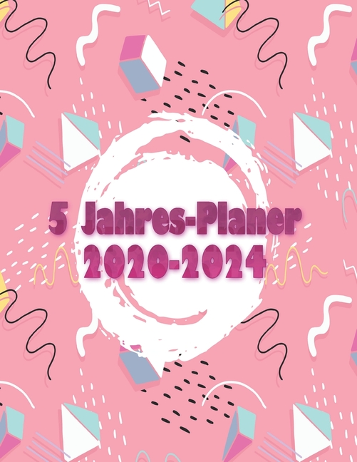 5 Jahres-Planer 2020 - 2024: 5 jahres kalender 2020 * Wochenplaner 