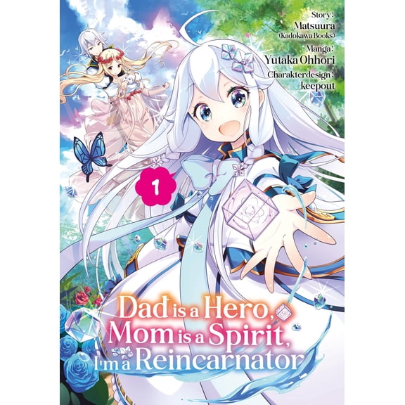 Yutaka Ohhori,Benjamin Leimser, Dad is a Hero, Mom is a Spirit, I’m a Reincarnator (Paperback)