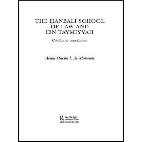 Culture and Civilization in the Middle E The Hanbali School of Law and Ibn Taymiyyah: Conflict or Conciliation, (Paperback)
