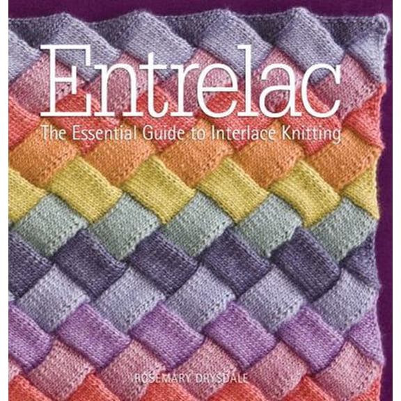 Pre-Owned Entrelac: The Essential Guide to Interlace Knitting (Hardcover) 1936096005 9781936096008