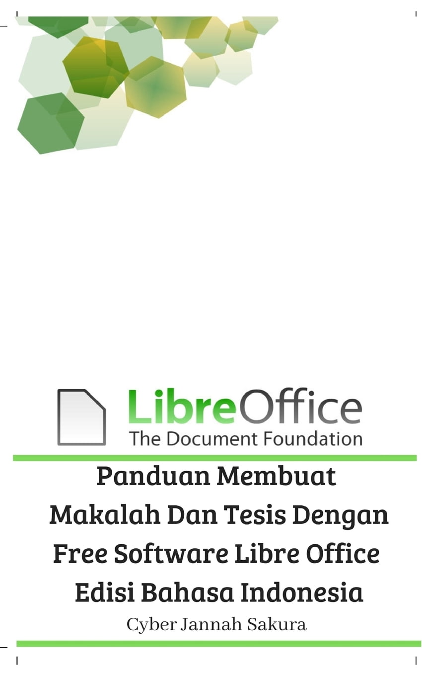 Panduan Membuat Makalah Dan Tesis Dengan Free Software Libre Office Edisi Bahasa Indonesia (Paperback) Panduan Membuat Makalah Dan Tesis Dengan Free Software Libre Office Edisi Bahasa Indonesia (Paperback)
