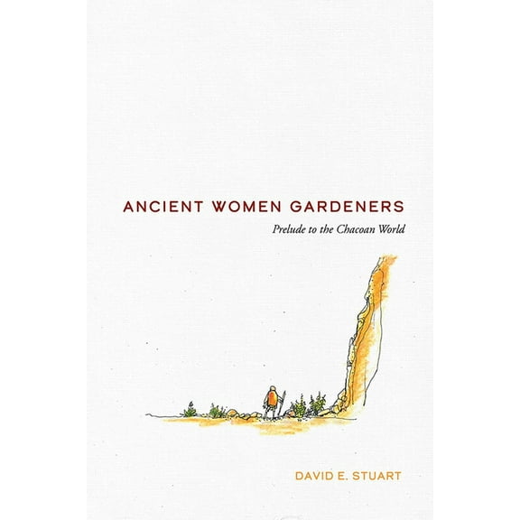 New Century Gardens and Landscapes of th Ancient Women Gardeners: Prelude to the Chacoan World, (Paperback)