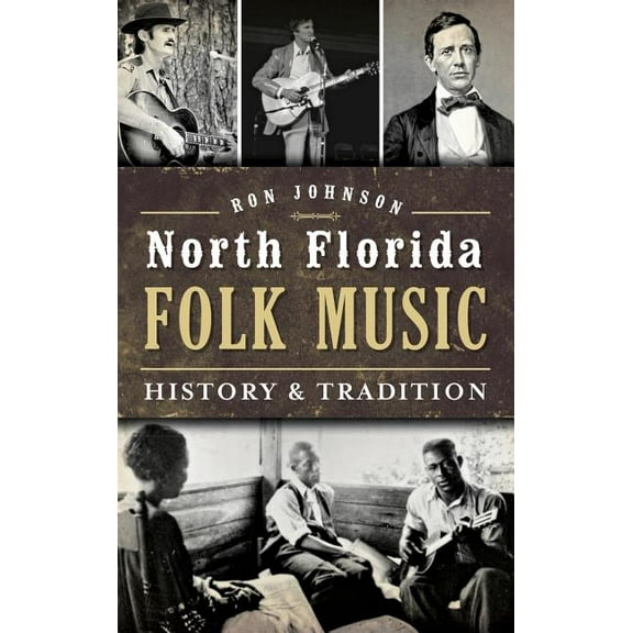 North Florida Folk Music: History & Tradition (Hardcover)