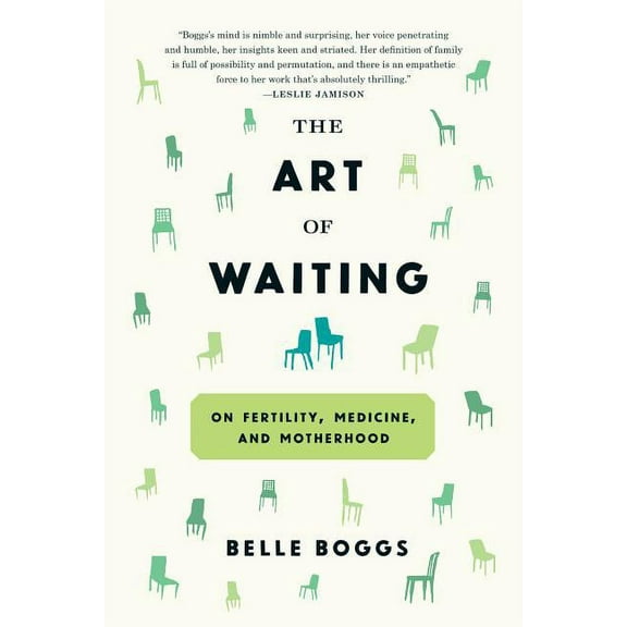 The Art of Waiting: On Fertility, Medicine, and Motherhood, (Paperback)