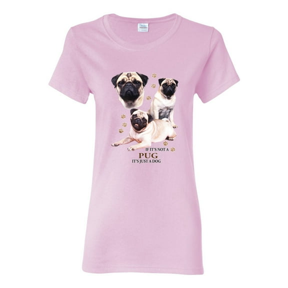 If It's Not a Pug It's Just a Dog Gift | Womens Dog Lover Graphic T-Shirt, Light Pink, Small
