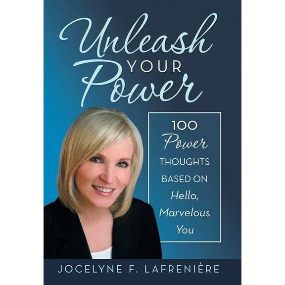 Unleash Your Power: 100 Power Thoughts Based on Hello, Marvelous You (Hardcover)