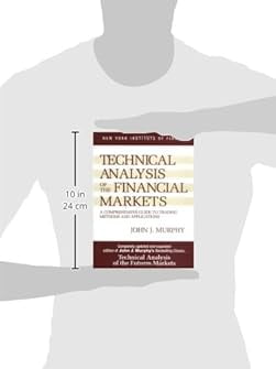 Technical Analysis of the Financial Markets: A Comprehensive
