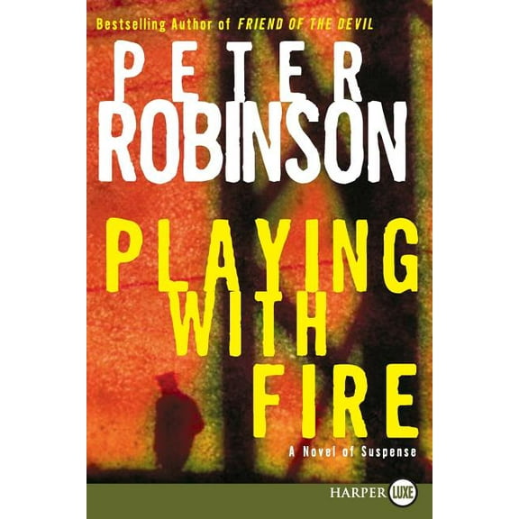 Inspector Banks Novels Playing with Fire: A Novel of Suspense, Book 14, (Paperback)