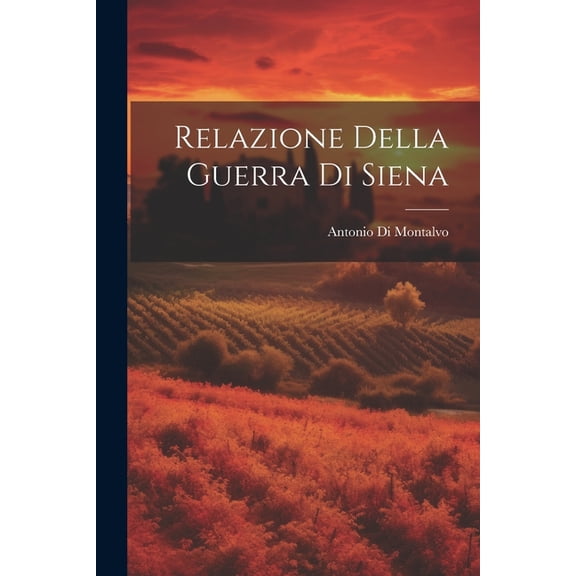Relazione Della Guerra Di Siena (Paperback)