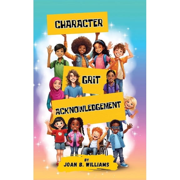 Character Grit Acknowledgement: A Collection Of Empowering Poems For All Ages, (Hardcover)