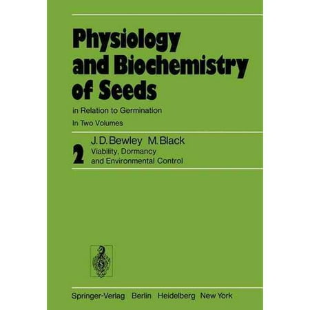 Physiology and Biochemistry of Seeds in Relation to Germination: Viability, Dormancy, and Environmental Control