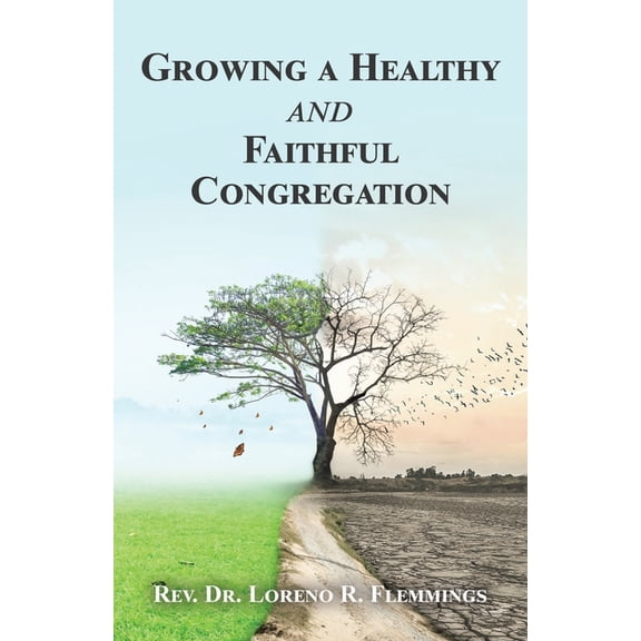 Growing a Healthy and Faithful Congregation (Paperback) by Loreno R Flemmings
