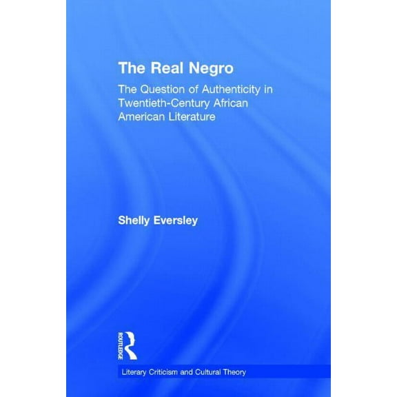 Literary Criticism and Cultural Theory The Real Negro, (Hardcover)