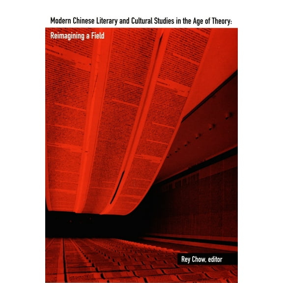 Asia-Pacific: Culture, Politics, and Soc Modern Chinese Literary and Cultural Studies in the Age of Theory: Reimagining a Field, (Paperback)