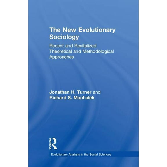 Evolutionary Analysis in the Social Scie The New Evolutionary Sociology: Recent and Revitalized Theoretical and Methodological Approaches, (Hardcover)