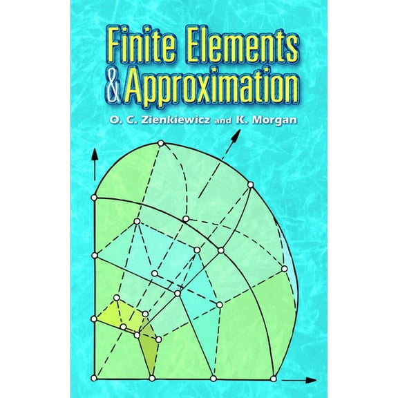 Dover Books on Engineering: Finite Elements and Approximation (Paperback)