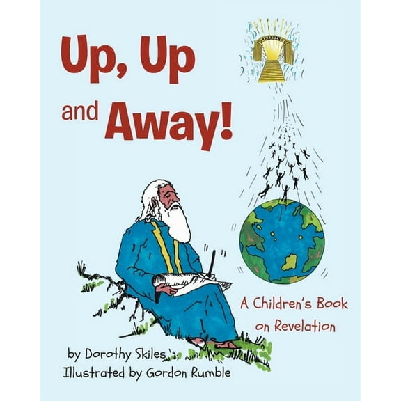 Up, Up and Away!: A Children's Book on Revelation, (Paperback)