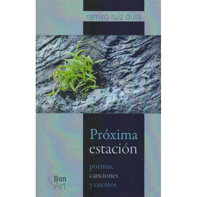 PROXIMA ESTACION POEMAS CANCIONES Y CUENTOS BONILLA ARTIGAS EDITORES RAMIRO RUIZ DURA