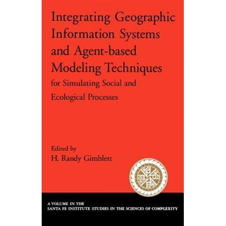 Pre-Owned Santa Fe Institute Studies on the Scienc Integrating Geographic Information Systems and Agent-Based Modeling Techniques for Simulating Social and Ecological Proc (Hardcover)