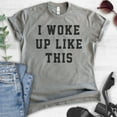 thumbnail image 2 of I Woke Up Like This T-shirt, Unisex Women's Men's Shirt, , Dark Heather Gray, Large, 2 of 6