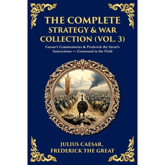 Library of Alexandria The Complete Strategy Collection (Vol. 3): Caesar's Commentaries & The Tao Te Ching - Campaign Wisdom from Rome to the E, Book 437, (Paperback)