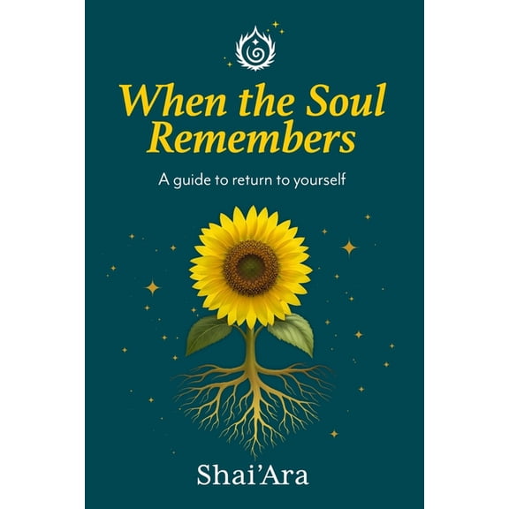 When the Soul Remembers: A guide to return to yourself, (Paperback)