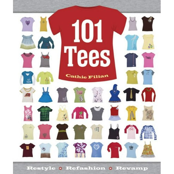 Pre-Owned 101 Tees: Restyle   Refashion   Revamp (Paperback) 1600598226 9781600598227