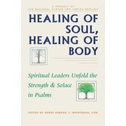 Healing of Soul, Healing of Body : Spiritual Leaders Unfold the Strength and Solace in Psalms, Used [Paperback]