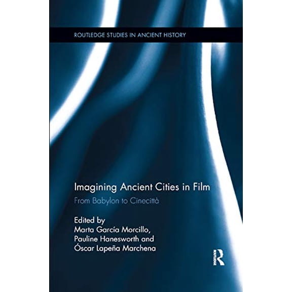 Pre-Owned Imagining Ancient Cities in Film: From Babylon to Cinecitt (Routledge Studies in Ancient History), 9780367868444, 036786844X, Paperback, 1 edition