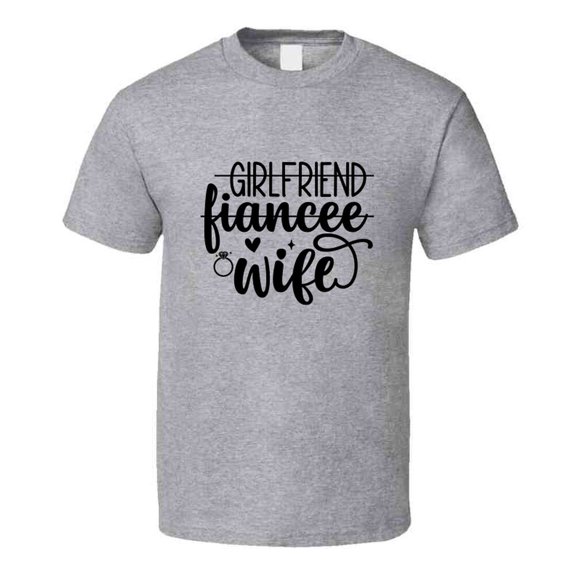 Fun Girlfriend Fiancee Wife Tee Marriage Tshirt Engagement Wedding Love T Shirt