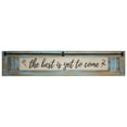 thumbnail image 3 of American Art Decor The Best is Yet to Come Inspirational Quote Wall Decor Sign , Brown - 5.75" H x 30" L x 1" D, 3 of 7
