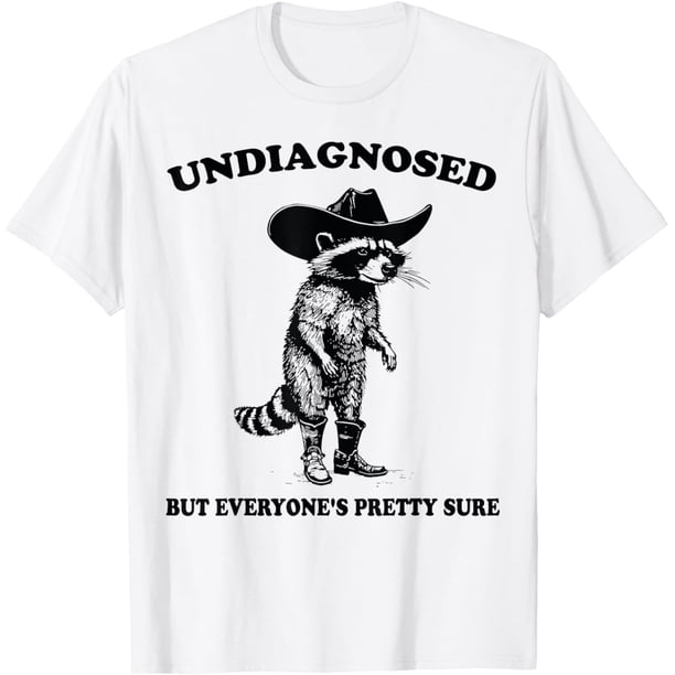 Undiagnosed But Everyones Pretty Sure Funny Cowboy Mapache Camiseta