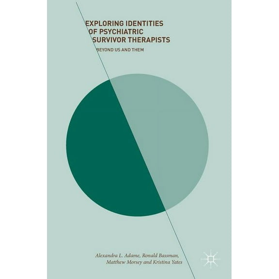Exploring Identities of Psychiatric Survivor Therapists: Beyond Us and Them, (Hardcover)