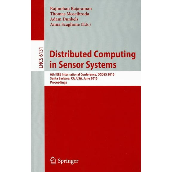 Distributed Computing in Sensor Systems: 6th IEEE International Conference, Dcoss 2010, Santa Barbara, Ca, Usa, June 21-, (Paperback)
