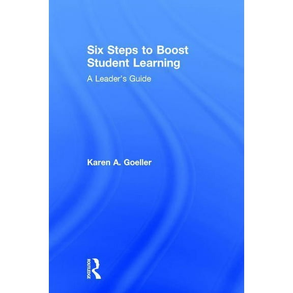 Six Steps to Boost Student Learning: A Leader's Guide, (Hardcover)