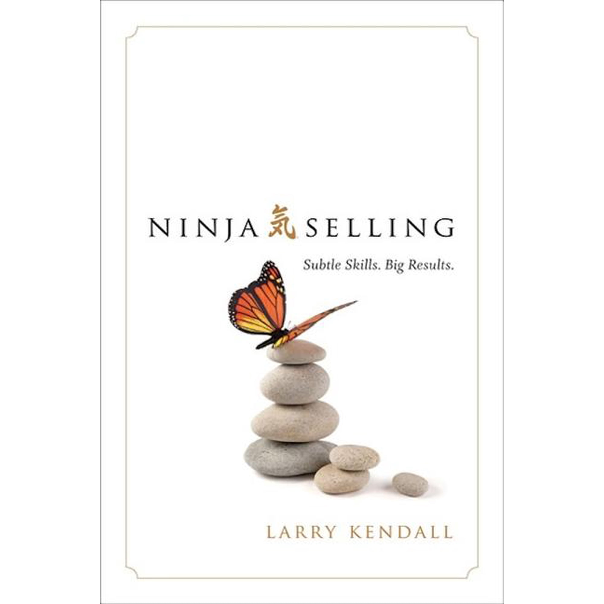 Ninja Selling: Subtle Skills. Big Results., (Hardcover)