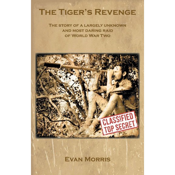 The Tiger's Revenge: The story of a largely unknown and most daring raid of World War Two, (Paperback)