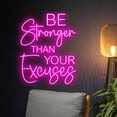 thumbnail image 3 of Handmadetneonsign Custom Be Stronger Than Your Excuses Neon Sign, Personalized Quote LED Light, 3 of 5