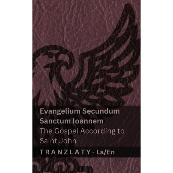 Latina English Evangelium Secundum Sanctum Ioannem / The Gospel According to Saint John (Biblia / The Bible): Tranzlaty Latina English, (Paperback)