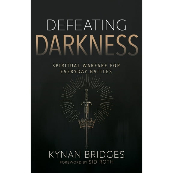 Defeating Darkness: Spiritual Warfare for Everyday Battles, (Paperback)